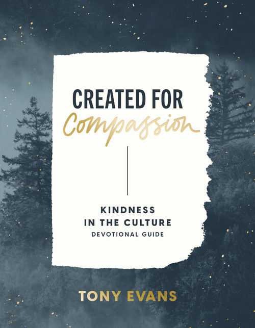 Created for Compassion (Kindness in the Culture Devotional Guide) by Dr. Tony Evans, 9798886024548
