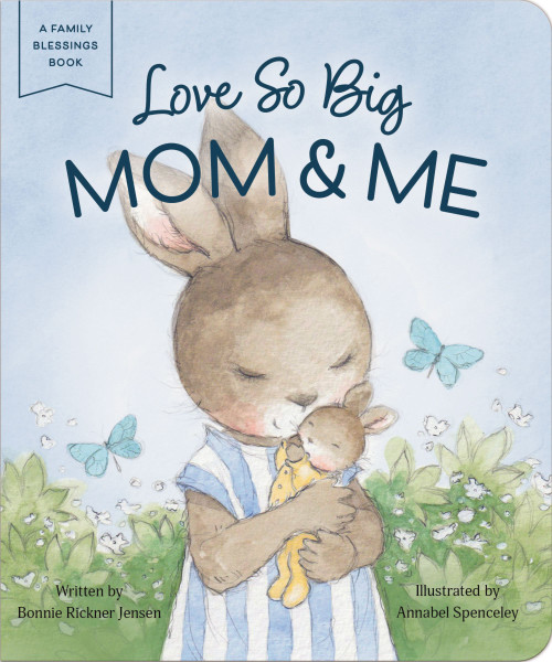Love So Big: Mom and   Me by Bonnie Rickner Jensen, Annabel Spenceley, 9798886033441