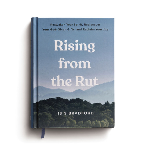 Rising from the Rut (Reawaken Your Spirit, Rediscover Your God-given Gifts, and Reclaim Your Joy) by Isis Bradford, 9798886033809