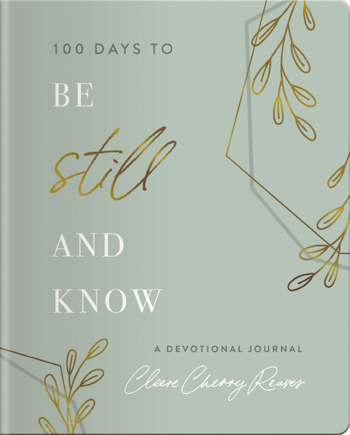 100 Days to Be Still and Know (Devotional Journal) by Cleere Cherry Reaves, 9798886034141