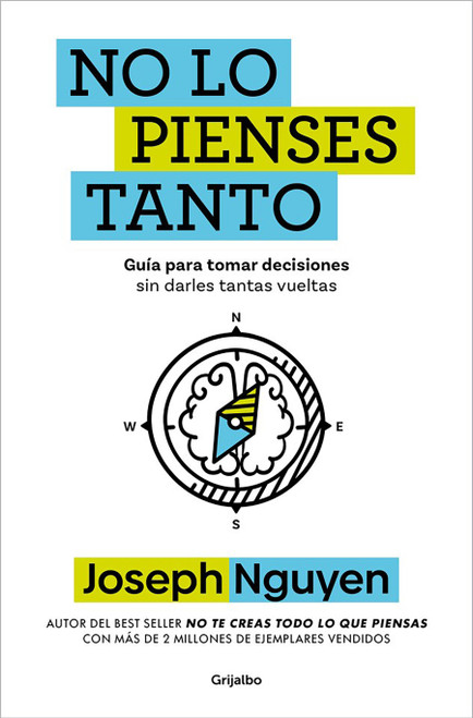 No lo pienses tanto / The Overthinker's Guide to Making Decisions: How to Make Decisions Without Losing Your Mind (Spanish Edition) by Joseph Nguyen, 9798890987884