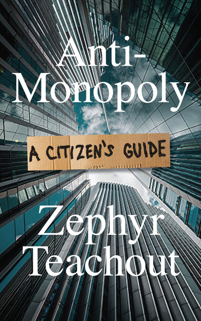 Anti-Monopoly (A Citizen's Guide) by Zephyr Teachout, 9798893850741