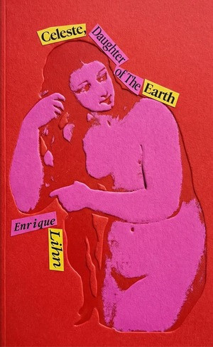 Celeste, Daughter of the Earth and Other Early Poems by Enrique Lihn, Jonathan Cohen, David Unger, Roberto Brodsky, 9780811240857