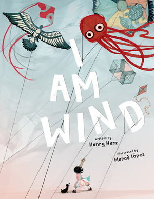 I Am Wind by Henry Herz, Mercè López, 9781668955031