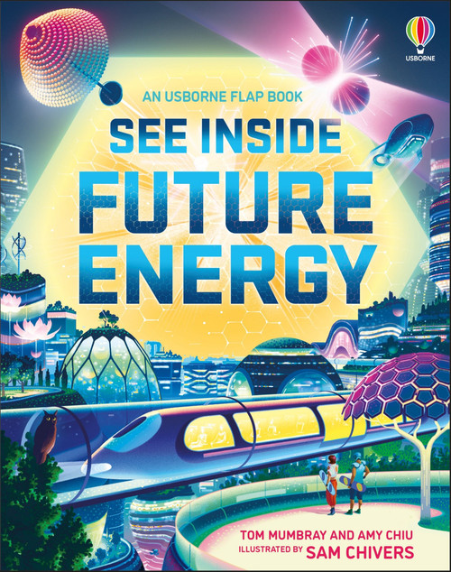 See Inside Future Energy by Tom Mumbray, Amy Chiu, Sam Chivers, Sam Chivers, 9781836052302