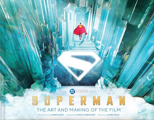 Superman: The Art and Making of the Film by James Field, James Gunn, David Corenswet, 9781419780752