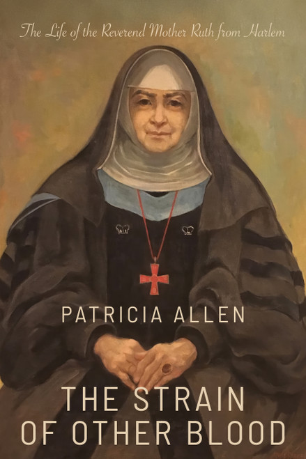 The Strain of Other Blood (The Life of the Reverend Mother from Harlem) by Patricia Allen, 9780802883544