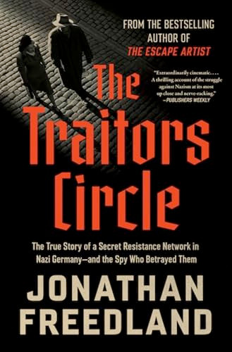 The Traitors Circle (The Rebels Against the Nazis-and the Spy Who Betrayed Them) by Jonathan Freedland, 9780063373211