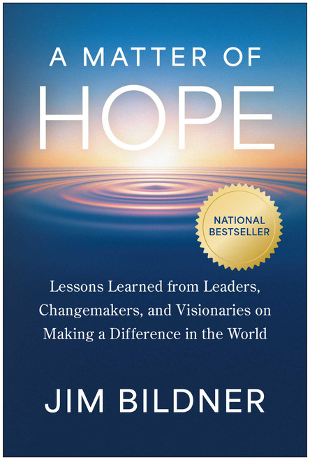 A Matter of Hope (Lessons Learned from Leaders, Changemakers, and Visionaries on Making a Difference in the World) by Jim Bildner, 9781637749760