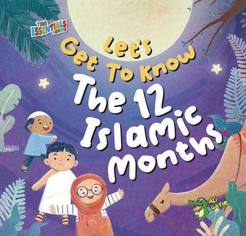 Let's Get to Know the 12 Islamic Months by Ali Gator, 9781921772948