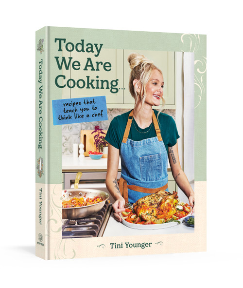Today We Are Cooking . . . (Recipes That Teach You to Think Like a Chef) by Tini Younger, 9798217035410