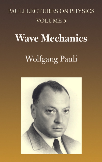 Wave Mechanics (Volume 5 of Pauli Lectures on Physics) by Wolfgang Pauli, 9780486414621