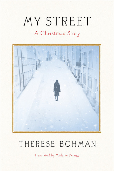 My Street (A Christmas Story) by Therese Bohman, Marlaine Delargy, 9781635426311