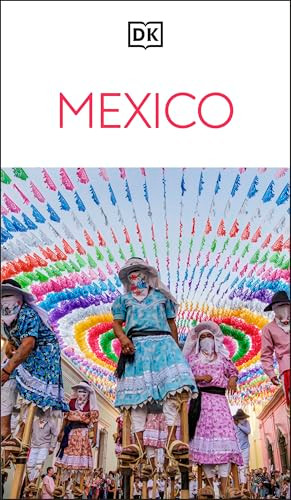 DK Mexico (Must-See Sights. Culture & History. Detailed Maps & Tours. Covers Cancún, Mexico City, Oaxaca, & mor) by DK Travel, 9780241813317
