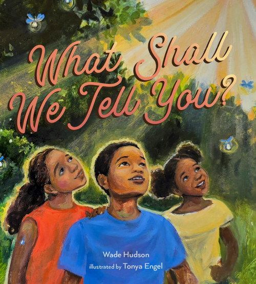 What Shall We Tell You? by Wade Hudson, Tonya Engel, 9781662621109