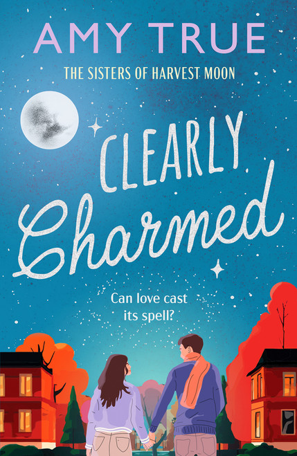 Clearly Charmed (An enchanting small town enemies-to-lovers romance) by Amy True, 9798217270255