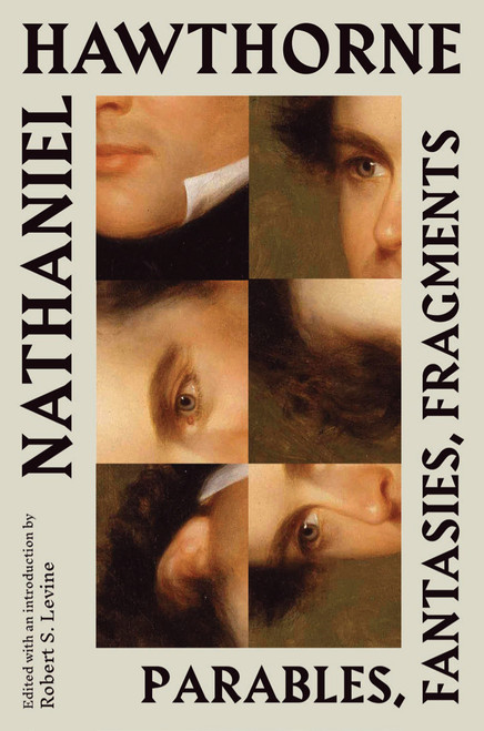 Nathaniel Hawthorne: Parables, Fantasies, Fragments by Nathaniel Hawthorne, Robert S. Levine, 9781598538601