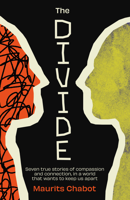 The Divide (Seven true stories of compassion and connection, in a world that wants to keep us apart) by Maurits Chabot, 9798217270378