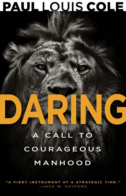 Daring (A Call to Courageous Manhood) by Paul Louis Cole, James Garlow, 9798887694030