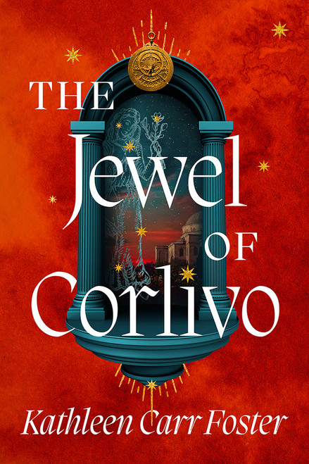 The Jewel of Corlivo by Kathleen Carr Foster, 9781645662839