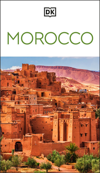DK Morocco (Must-See Sights. Culture & History. Detailed Maps & Tours. Covers Marrakech, Fès, Sahara Desert, & more) by DK Travel, 9780241813324