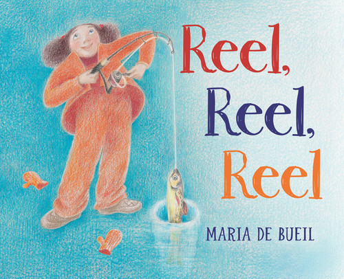 Reel, Reel, Reel by Maria de Bueil, 9781459841833