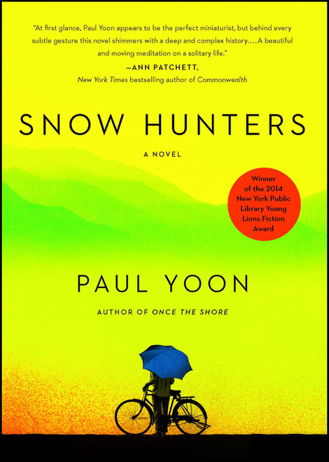 Snow Hunters (A Novel) by Paul Yoon, 9781476714820