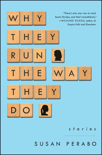 Why They Run the Way They Do (Stories) by Susan Perabo, 9781476761442