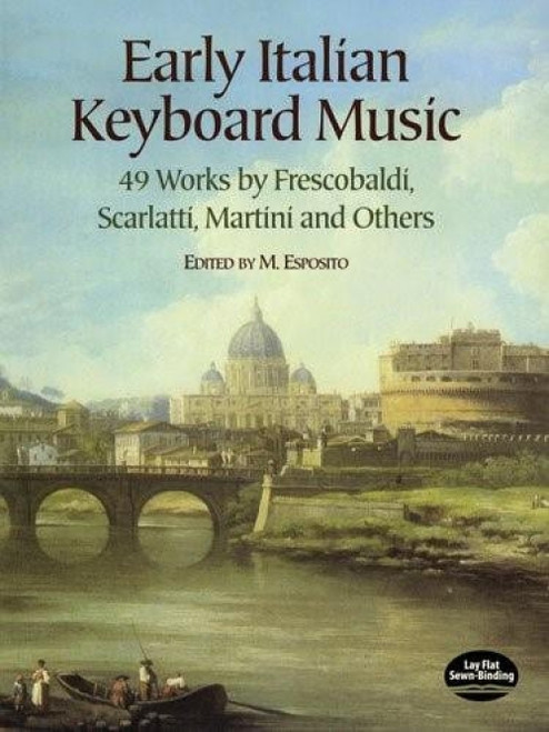 Early Italian Keyboard Music (49 Works by Frescobaldi, Scarlatti, Martini and Others) by M. Esposito, 9780486441887