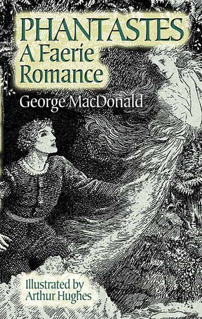 Phantastes (A Faerie Romance) by George MacDonald, Arthur Hughes, 9780486445670