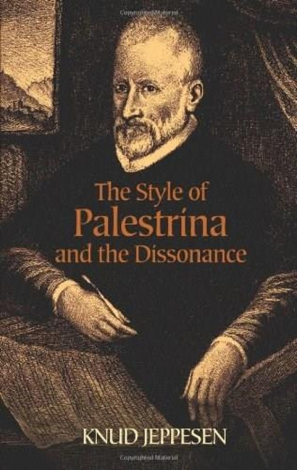 The Style of Palestrina and the Dissonance by Knud Jeppesen, 9780486442686