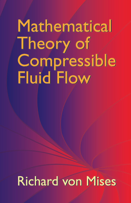 Mathematical Theory of Compressible Fluid Flow by Richard von Mises, 9780486439419