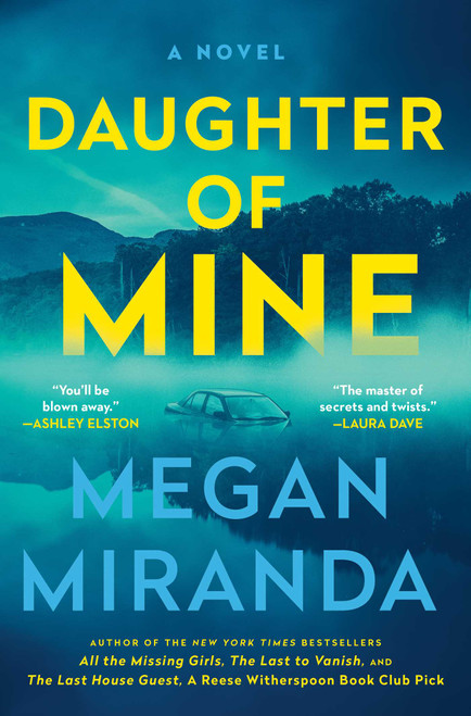 Daughter of Mine (A Novel) by Megan Miranda, 9781668010440