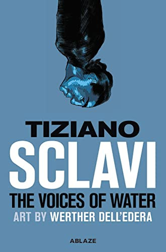 THE VOICES OF WATER by Tizlano Sclavi, Werther Dell'Edera, 9781684970193