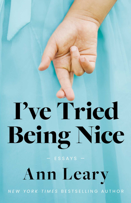 I've Tried Being Nice (Essays) by Ann Leary, 9781982120344
