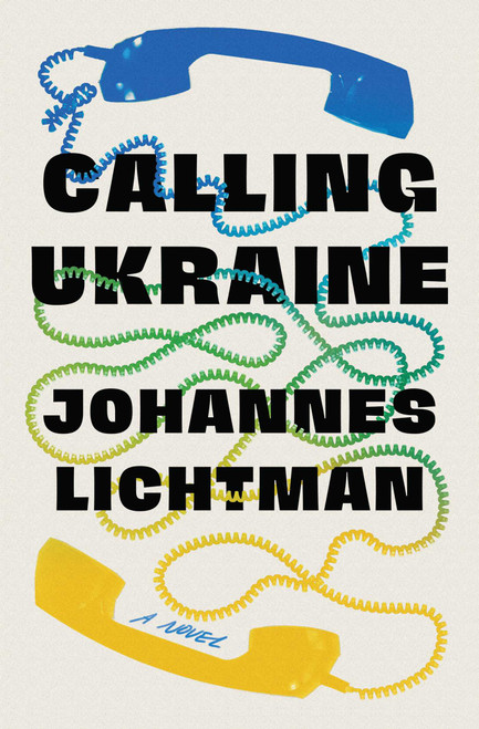 Calling Ukraine (A Novel) by Johannes Lichtman, 9781982156831