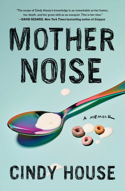 Mother Noise (A Memoir) - 9781982168773 by Cindy House, 9781982168773