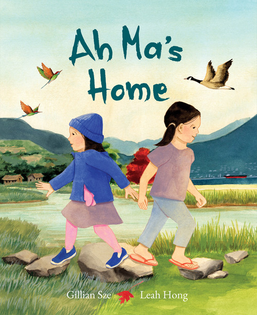 Ah Ma's Home by Gillian Sze, Leah Hong, 9781773069593