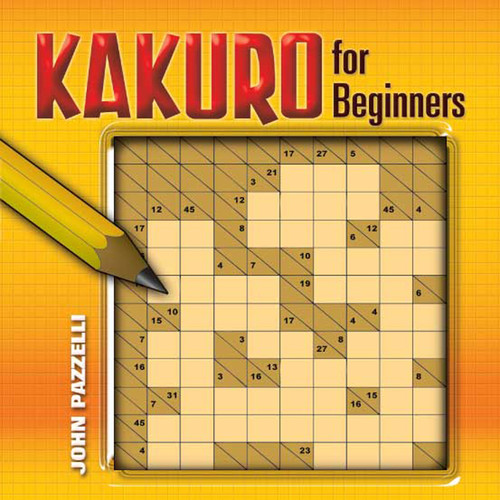 Kakuro for Beginners by John Pazzelli, 9780486453453