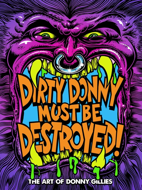Dirty Donny Must Be Destroyed: The Art of Donny Gillies by Donny Gillies, 9798887242019