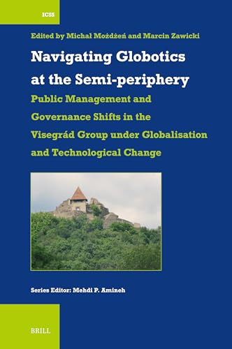 Navigating Globotics at the Semi-periphery by Michał Możdżeń, Marcin Zawicki, 9789004762473