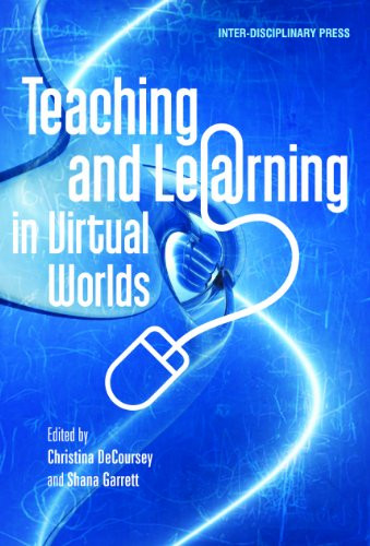 Teaching and Learning in Virtual Worlds by Christina DeCoursey, Shana Garrett, 9781848882317