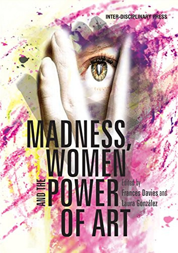 Madness, Women and the Power of Art by Frances Davies, Laura González, 9781848882478