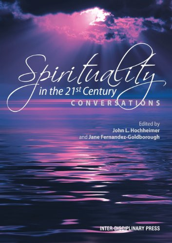 Spirituality in the 21st Century: Conversations by John L. Hochheimer, Fernandez-Goldborough Jane, 9781848881846