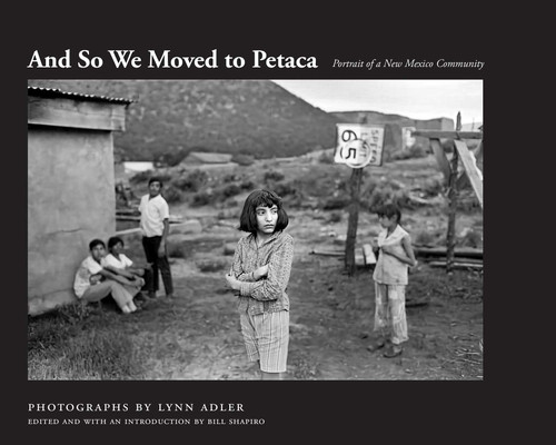 And So We Moved to Petaca (Portrait of a New Mexico Community) - 9780826370457 by Lynn Adler, Bill Shapiro, 9780826370457