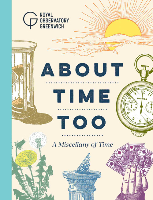 About Time Too (A Miscellany of Time) by Royal Observatory Greenwich, 9781906367664