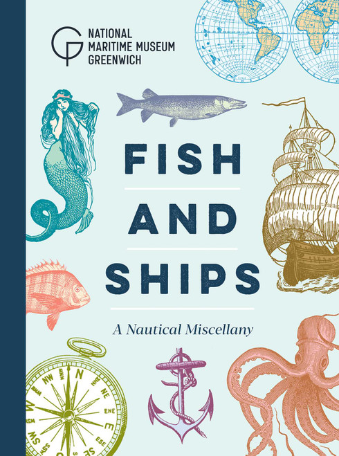 Fish and Ships (A Nautical Miscellany) by National Maritime Museum, 9781906367763
