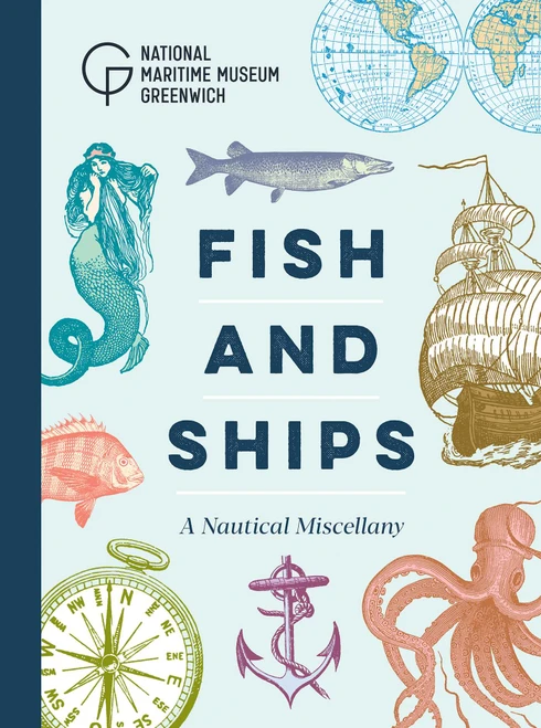 Fish and Ships (A Nautical Miscellany) by National Maritime Museum, 9781906367763