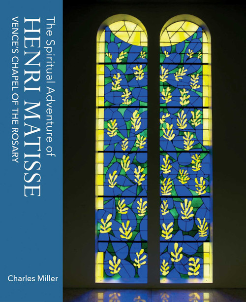The Spiritual Adventure of Henri Matisse (Vence's Chapel of the Rosary) by Charles Miller, 9781911397588
