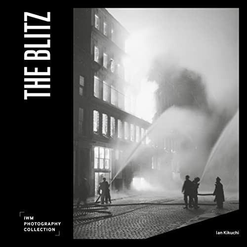 The Blitz (IWM Photography Collection) by Ian Kikuchi, 9781912423545